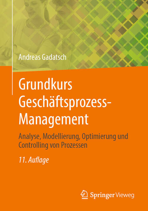 Book cover of Grundkurs Geschäftsprozess-Management: Analyse, Modellierung, Optimierung und Controlling von Prozessen (11. Auflage 2025)