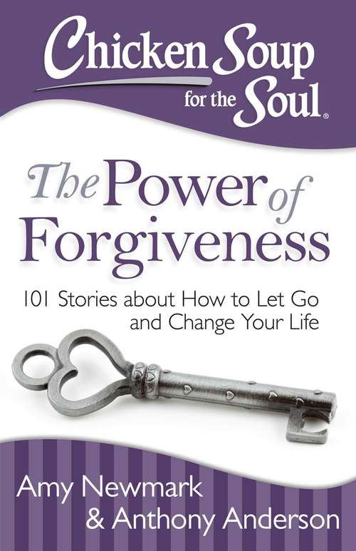 Book cover of Chicken Soup for the Soul: The Power of Forgiveness