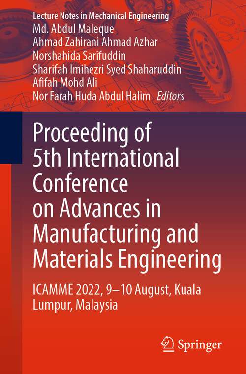 Book cover of Proceeding of 5th International Conference on Advances in Manufacturing and Materials Engineering: ICAMME 2022, 9—10 August, Kuala Lumpur, Malaysia (1st ed. 2023) (Lecture Notes in Mechanical Engineering)