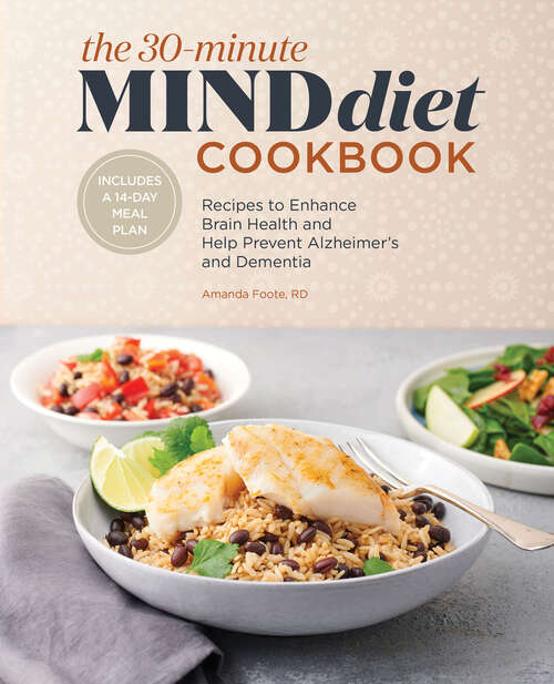 Book cover of The 30-Minute MIND Diet Cookbook: Recipes to Enhance Brain Health and Help Prevent Alzheimer's and Dementia