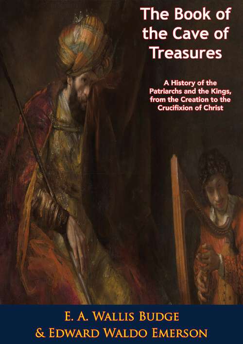 Book cover of The Book of the Cave of Treasures: A History of the Patriarchs and the Kings, from the Creation to the Crucifixion of Christ
