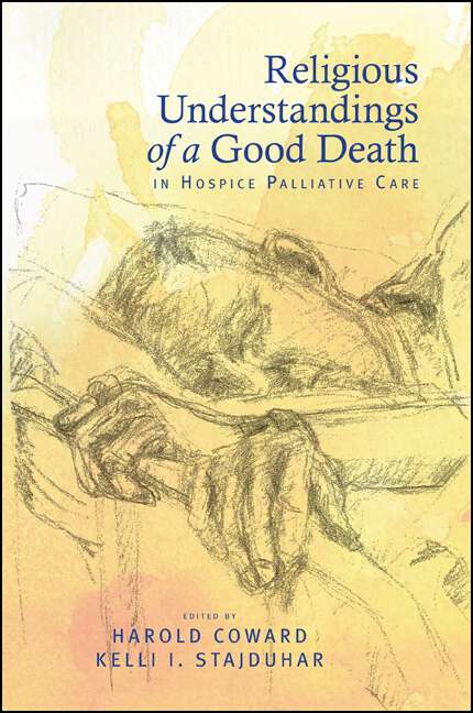 Book cover of Religious Understandings of a Good Death in Hospice Palliative Care (SUNY series in Religious Studies)