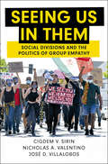 Seeing Us in Them: Social Divisions and the Politics of Group Empathy (Cambridge Studies in Public Opinion and Political Psychology)