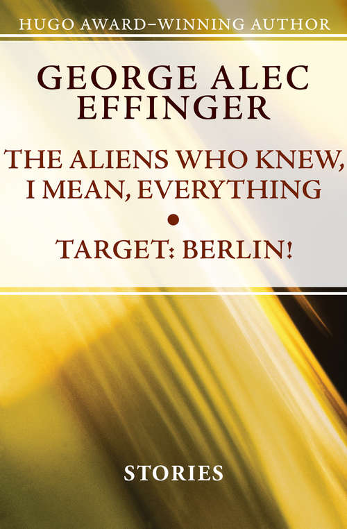 Book cover of The Aliens Who Knew, I Mean, Everything & Target: Berlin!