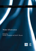 Water Infrastructure (Routledge Special Issues on Water Policy and Governance)