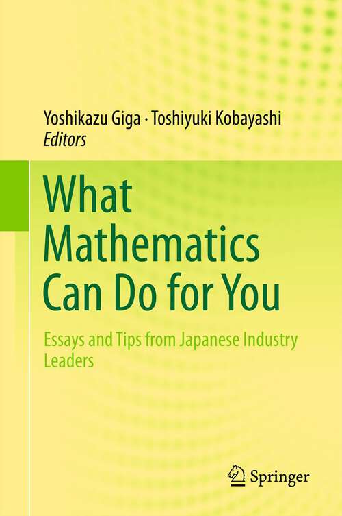 Book cover of What Mathematics Can Do for You: Essays and Tips from Japanese Industry Leaders