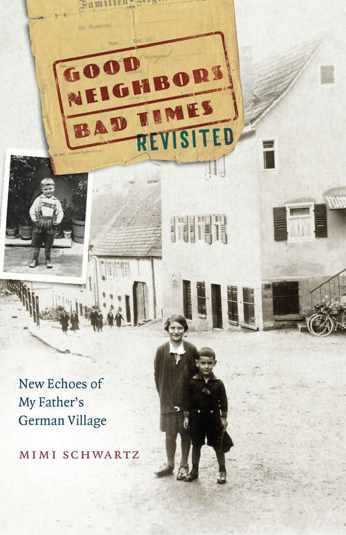 Good Neighbors, Bad Times Revisited: New Echoes of My Father's German Village
