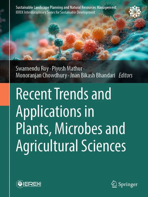 Book cover of Recent Trends and Applications in Plants, Microbes and Agricultural Sciences (Sustainable Landscape Planning and Natural Resources Management)