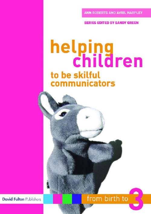 Helping Children to be Skilful Communicators: From Birth To Three