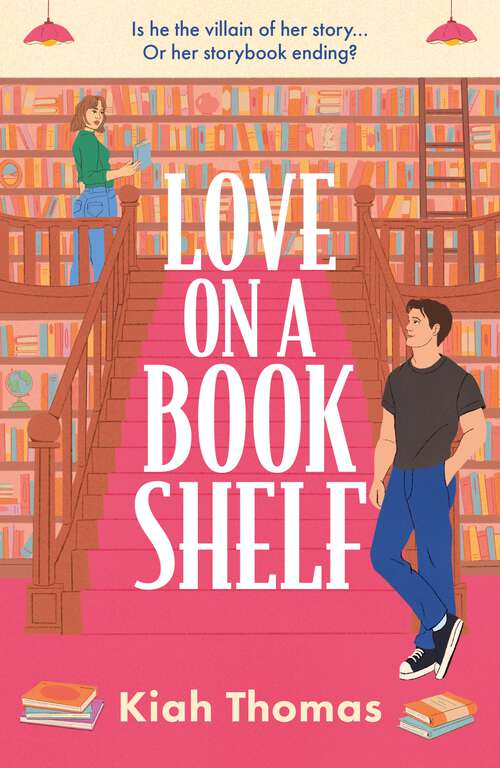 Book cover of Love on a Bookshelf: A cosy bookshop is the setting for a meet-cute in this enemies-to-lovers romance
