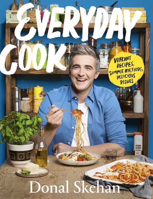 Book cover of Everyday Cook: Vibrant Recipes, Simple Methods, Delicious Dishes
