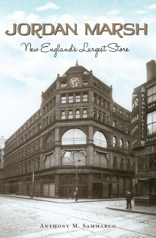 Book cover of Jordan Marsh: New England’s Largest Store (Landmarks)