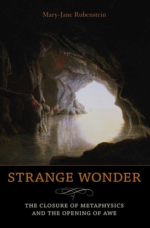 Strange Wonder: The Closure of Metaphysics and the Opening of Awe (Insurrections: Critical Studies in Religion, Politics, and Culture)
