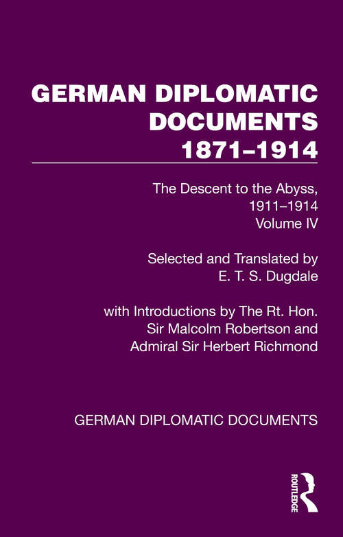 Book cover of German Diplomatic Documents 1871–1914 Volume 4: The Descent to the Abyss, 1911–1914 (1) (German Diplomatic Documents 1871–1914)