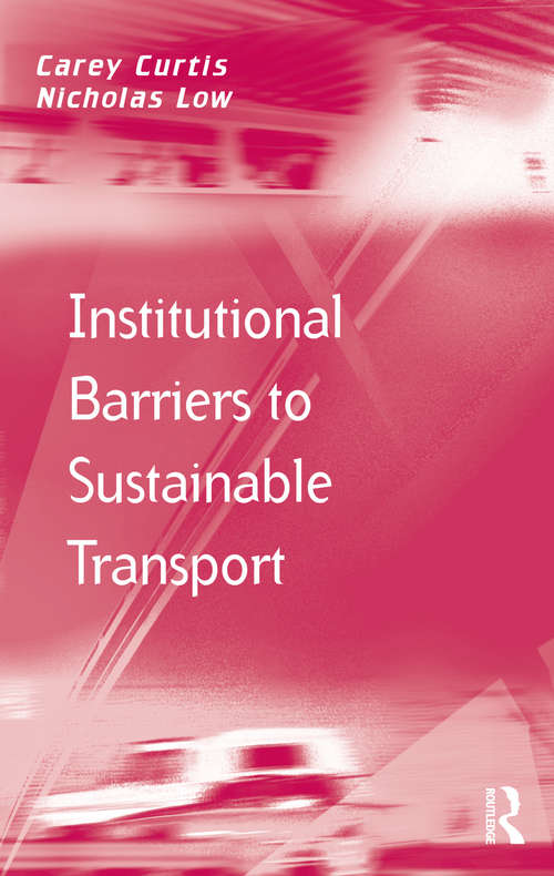 Institutional Barriers to Sustainable Transport (Transport And Mobility Ser.)