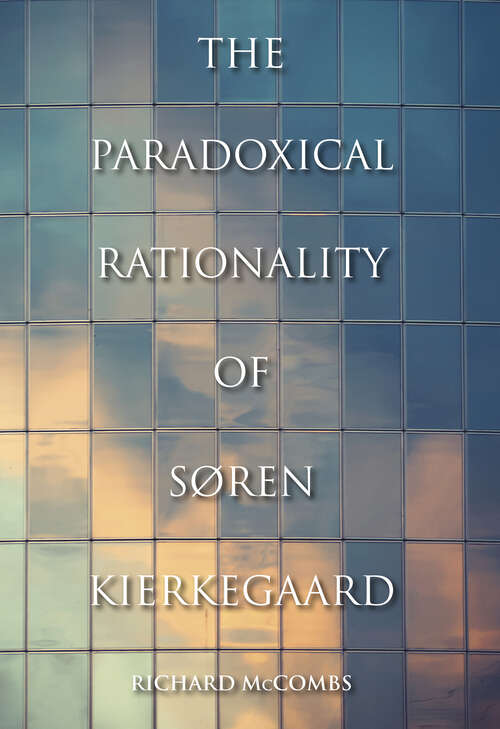 Book cover of The Paradoxical Rationality of Søren Kierkegaard