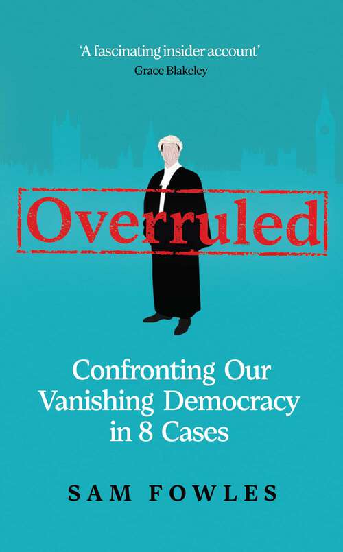 Book cover of Overruled: Confronting Our Vanishing Democracy in 8 Cases