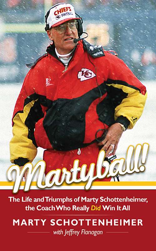 Book cover of Martyball: The Life and Triumphs of Marty Schottenheimer, the Coach Who Really Did Win It All