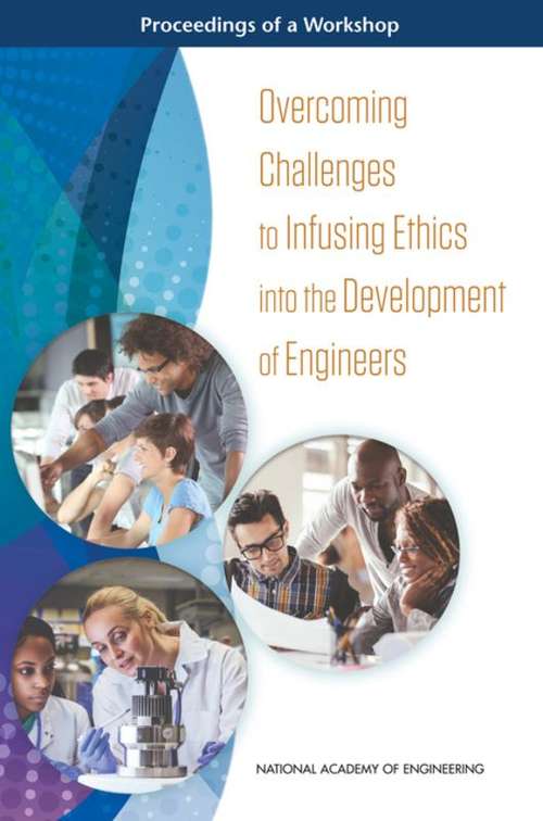 Overcoming Challenges to Infusing Ethics into the Development of Engineers