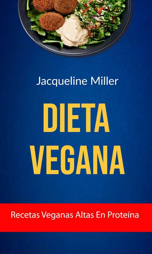 Book cover of Dieta Vegana: Recetas Veganas Altas En Proteína