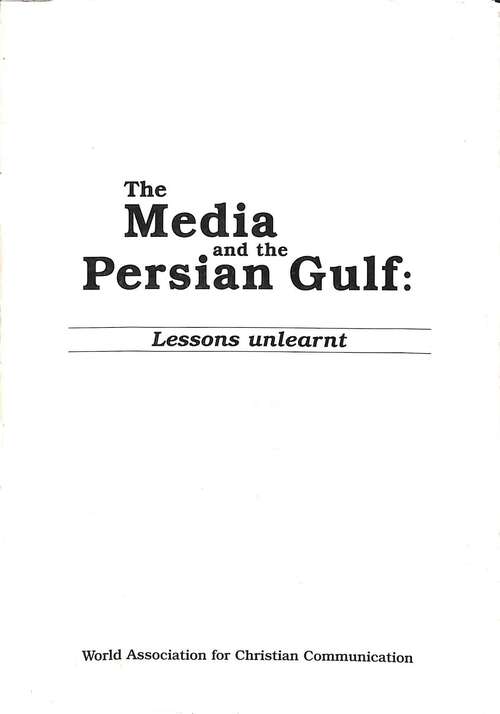 The Media and the Persian Gulf: Lessons Unlearnt
