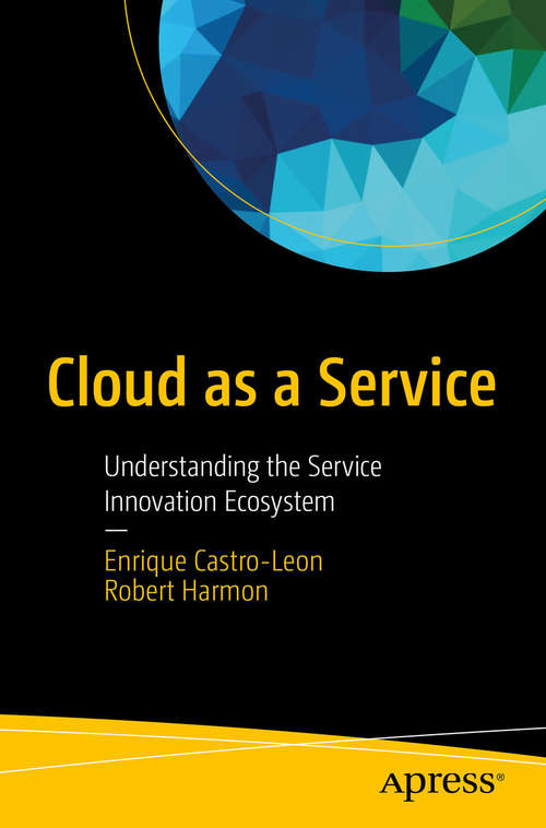 Book cover of Cloud as a Service: Understanding the Service Innovation Ecosystem (1st ed.)