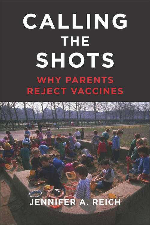Book cover of Calling the Shots: Why Parents Reject Vaccines