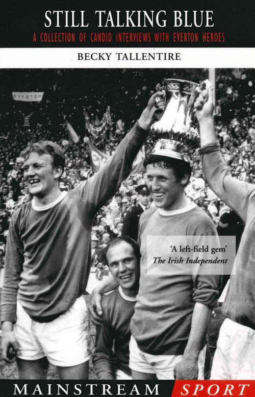Book cover of Still Talking Blue: A Collection of Candid Interviews with Everton Heroes
