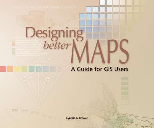 Designing Better Maps: A Guide For GIS Users