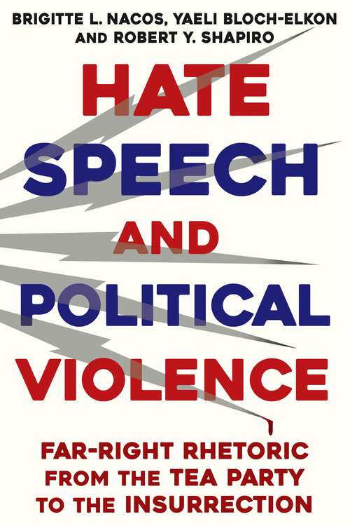 Book cover of Hate Speech and Political Violence: Far-Right Rhetoric from the Tea Party to the Insurrection