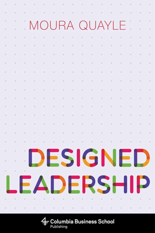 Book cover of Designed Leadership (Columbia Business School Publishing Ser.)