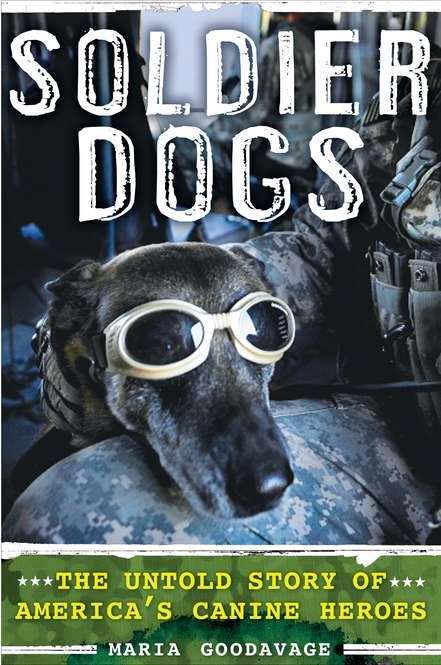 Book cover of Soldier Dogs: The Untold Story of America's Canine Heroes