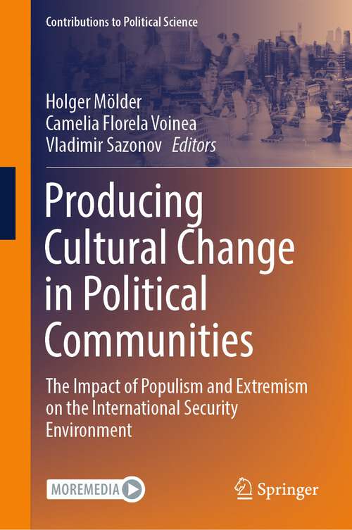 Book cover of Producing Cultural Change in Political Communities: The Impact of Populism and Extremism on the International Security Environment (1st ed. 2023) (Contributions to Political Science)