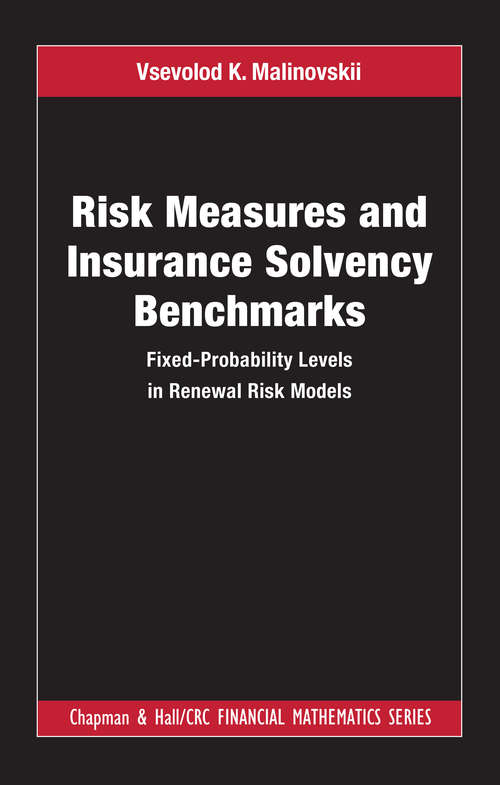 Book cover of Risk Measures and Insurance Solvency Benchmarks: Fixed-Probability Levels in Renewal Risk Models (Chapman and Hall/CRC Financial Mathematics Series)