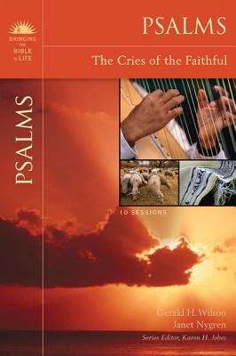 Psalms: The Cries of the Faithful (Bringing the Bible to Life)