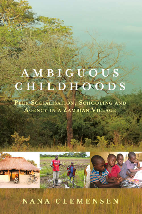 Book cover of Ambiguous Childhoods: Peer Socialisation, Schooling and Agency in a Zambian Village