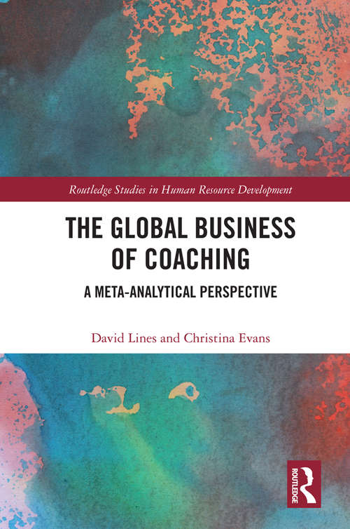 The Global Business of Coaching: A Meta-Analytical Perspective (Routledge Studies in Human Resource Development)