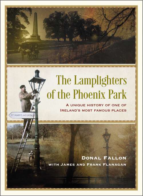 Book cover of The Lamplighters of the Phoenix Park: A unique history of one of Ireland’s most famous places