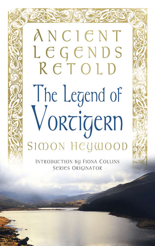 Book cover of Ancient Legends Retold: The Legend of Vortigern (Ancient Legends Retold)