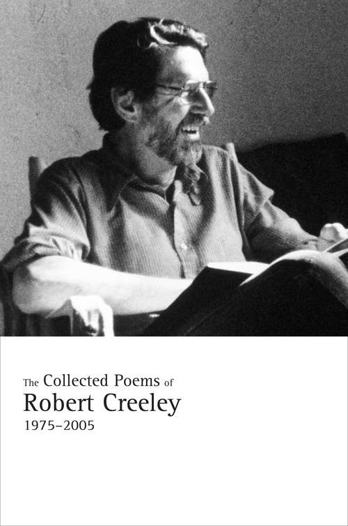 Book cover of The Collected Poems of Robert Creeley, 1975–2005