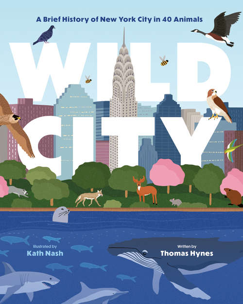 Book cover of Wild City: A Brief History of New York City in 40 Animals