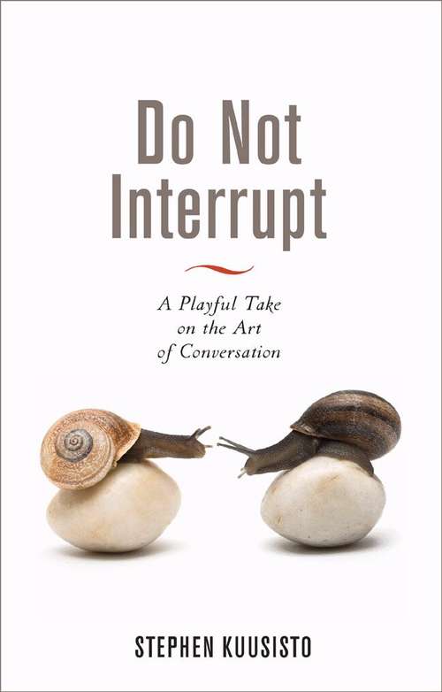 Book cover of Do Not Interrupt: A Playful Take on the Art of Conversation