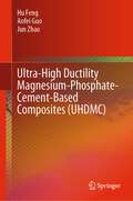 Ultra-High Ductility Magnesium-Phosphate-Cement-Based Composites (UHDMC)