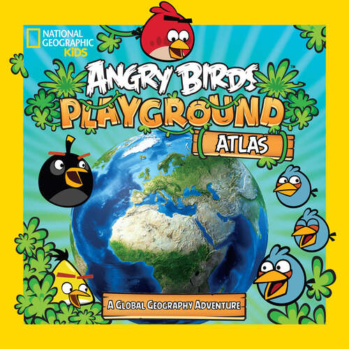 Book cover of Angry Birds Playground: A Global Geography Adventure