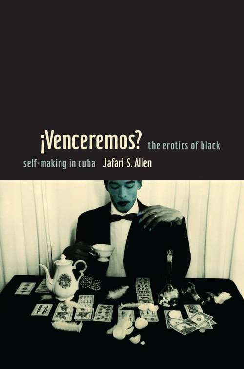 Book cover of ¡Venceremos?: The Erotics of Black Self-Making in Cuba