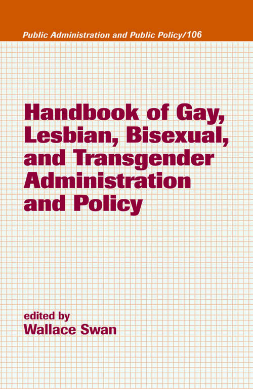 Book cover of Handbook of Gay, Lesbian, Bisexual, and Transgender Administration and Policy (Public Administration and Public Policy)