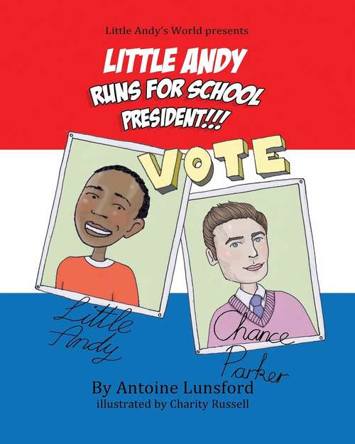 Little Andy Runs for School President!!! (Little Andy's World #3)