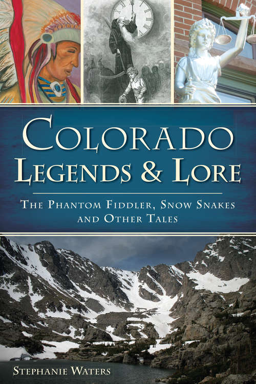 Book cover of Colorado Legends & Lore: The Phantom Fiddler, Snow Snakes and Other Tales