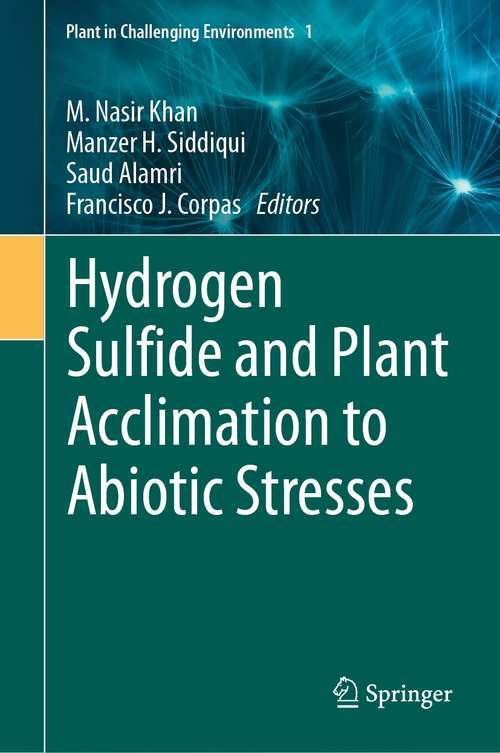 Hydrogen Sulfide and Plant Acclimation to Abiotic Stresses (Plant in Challenging Environments #1)