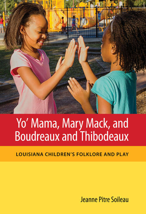 Book cover of Yo' Mama, Mary Mack, and Boudreaux and Thibodeaux: Louisiana Children's Folklore and Play (EPUB Single) (Folklore Studies in a Multicultural World Series)
